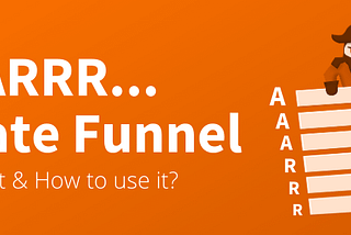 AAARRR funnel — Most important Framework for Product Managers