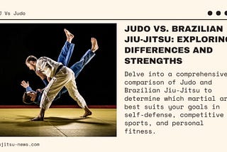 Judo Vs. Brazilian Jiu-Jitsu: Which Is More Effective?