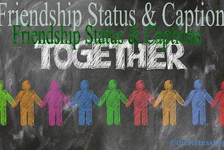 60+ Friendship Status & Captions