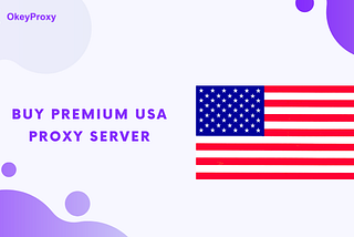 Various Types of USA Proxies — okey proxy