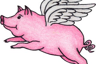 “WHEN PIGS FLY” Idiom or coin?