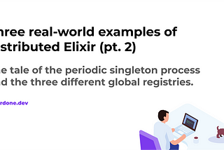 Three real-world examples of distributed Elixir (pt. 2) | bigardone.dev