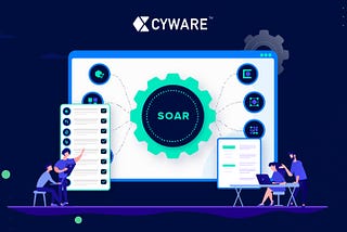 Primary Use Cases That SOAR Tools Must Support | Cyware Blog