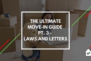 The Ultimate Move-In Guide Pt. 3 — Laws and Letters