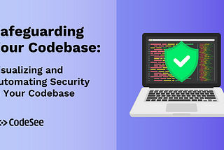 Safeguarding Your Codebase: Visualizing and Automating Security in Your Codebase