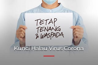 Tetap Tenang dalam Kewaspadaan Kunci Halau Virus Corona