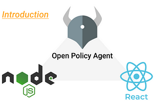 Authorization in microservices with Open Policy Agent, NodeJs, and ReactJs — Introduction