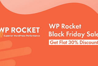 WP Rocket Black Friday 2021 Deal: Flat 30% Discount Promo Code