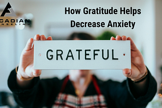 7 Ways Gratitude Decreases Anxiety