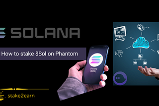 Solana — How to stake Solana with stake2earn using Android Phantom Wallet