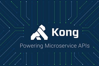 Understanding Kong: An Open-Source API Gateway
