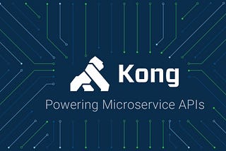 Understanding Kong: An Open-Source API Gateway