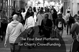 The Four Best Platforms for Charity Crowdfunding