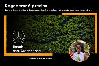 HOW DECAH HELPED GREENPEACE BRAZIL UPDATE ITS JOURNEY FOR THE NEXT 3 YEARS