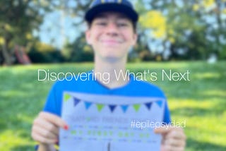 Discovering What’s Next — Epilepsy Dad
