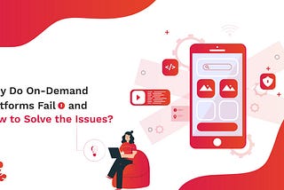 How Does a Mobile App Development Company Seal the Loopholes of On-Demand platforms or On-Demand…