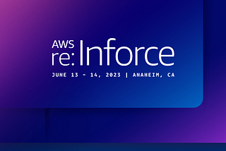AWS re:Inforce 2023 — A quick recap for Security Engineers