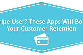 Stripe App Integrations For Customer Retention