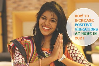 How to increase positive vibrations at home in 2021 — Vastu Makes Life