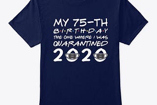 2020 Birthday Quarantined T Shirts