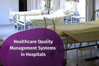 Healthcare Quality Management Systems in Hospitals
