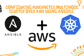 Kubernetes multi-node cluster over AWS using Ansible roles