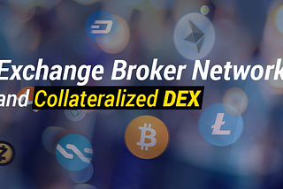 GRAFT EXCHANGE BROKER NETWORK LAYER AND COLLATERALIZED DEX