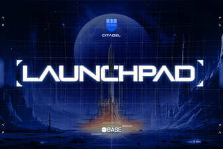 Citadel’s launchpad: the ultimate solution for building and launching on Base.