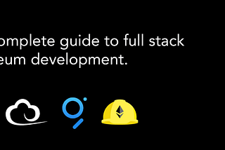 The Complete Guide to Full Stack Ethereum Development
