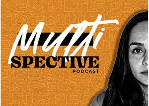 Multispective Podcast: The Two Sides Of Every Life Story