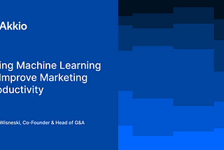 Using Machine Learning to Improve Marketing Productivity — Akkio