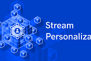 Stream Personalization