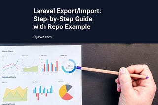 Laravel Export/Import: Step-by-Step Guide with Repo Example | Fajarwz