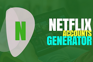 Netflix Account Generator ( 103% Working Website for Netflix ) — Tricksle