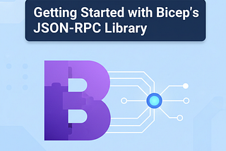 Getting Started with Bicep’s JSON-RPC Library: A Practical Guide