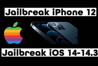 Jailbreak iPhone 12 Running iOS 14 using Unc0ver Jailbreak — Evasion Jailbreak