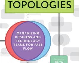 Book review — Team Topologies: Organizing Business and Technology Teams for Fast Flow