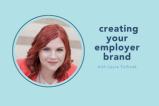 creating your employer brand with Laura Tolhoek