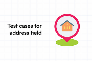 Test Cases For Address Field | How to Write (Samples)?