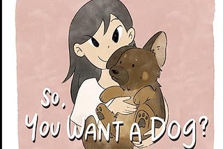 So, You Want A Dog?