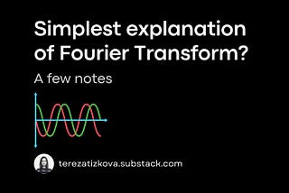 Simplest explanation of Fourier Transform?