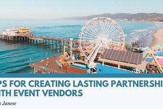 Chris Janese on Tips for Creating Lasting Partnerships With Event Vendors