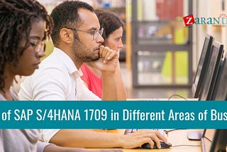 Impact of SAP S/4HANA 1709 in Different Areas of Business