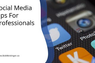 Social Media Tips For Professionals | Bob Weidinger | Professional Overview