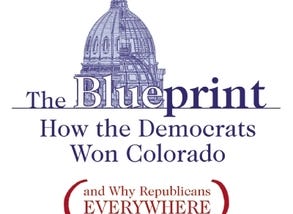 PDF The Blueprint: How the Democrats Won Colorado (and Why Republicans Everywhere Should Care) By Adam Schrager