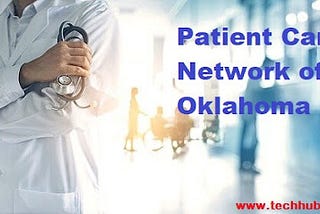 PCNOK: Everything about Patient Care Network of Oklahoma