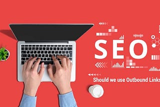 Should we use Outbound links in SEO?