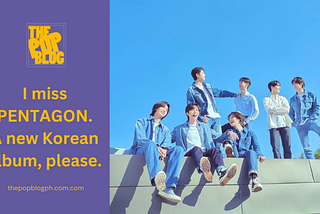 I Miss PENTAGON. A New Korean Album, Please. — The Pop Blog