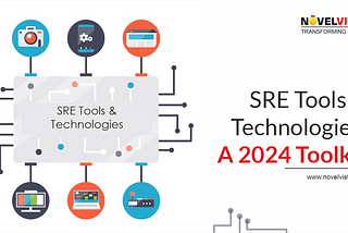 SRE Tools and Technologies: A 2024 Toolkit