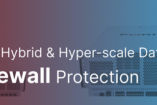 Hybrid & Hyperscale Data Centers with Firewall Protection